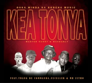 Kea Tonya – Master Kenny & Macharly Ft.T bang De Commanda,Exceller & Mr Zitho