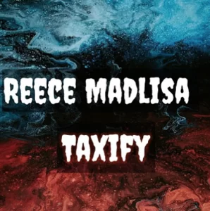 Reece Madlisa – Taxify (ft. Killer Kau)