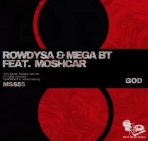 Rowdy SA & Mega BT – God ft. Moschar
