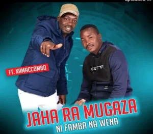 Jaha Ra Mugaza ft Xamaccombo – Ni Famba Na Wena