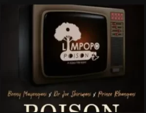 Limpopo Poison – Poison ft Dr Joe Shirimani, Benny Mayengani & Prince Rhangani