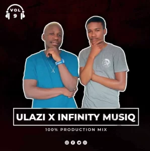 ULAZI & Infinity MusiQ – 100% Production Mix Vol. 9