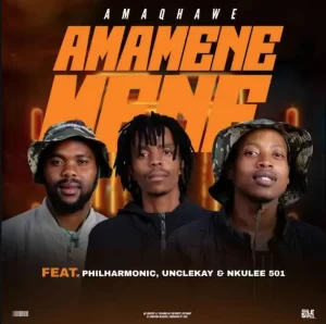 AmaQhawe – Amamenemene ft. Philharmonic, UncleKay & Nkulee501