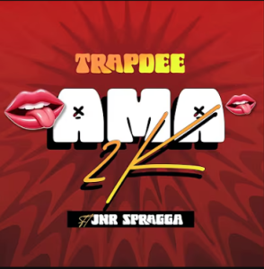 Trapdee - Ama2k ft. Jnr spragga Mp3 DOWNLOAD