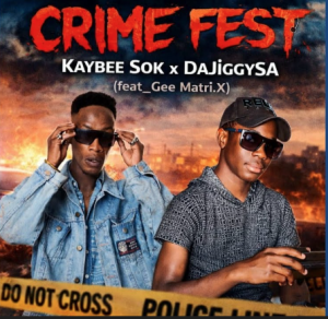 Kaybee Sok & DaJiggySA - Crime Fest Ft. Gee Matri.X Mp3 DOWNLOAD