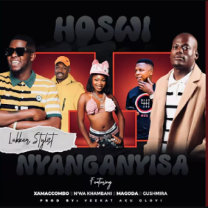 Lekker Stylist - Hoswi Nyanganyisa ft. XamaCcombo Wa Mhana Vafana, N'wa Khambani, MAGODA, Dj Gushmira & VEEKAT AKUOLOVI Mp3 DOWNLOAD