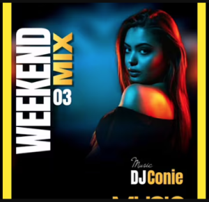 DJ CONIE - WEEKEND MIX 03 2026 Mp3 DOWNLOAD
