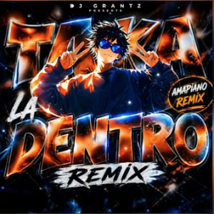 Dj Grantz - Taka La Dentro (Amapiano Remix) | Viral TikTok Sound Mp3 DOWNLOAD
