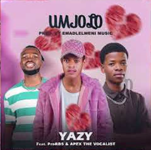 Yazy MusiQ - Umjolo Ft.ProRBS & Apex The Vocalist Mp3 DOWNLOAD