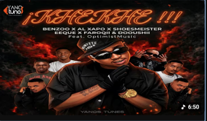 Benzoo x EeQue x Al Xapo & Optimist - iKHEKHE!! Ft. FaroQii x DoouShii & SHOESMEISTER Mp3 DOWNLOAD