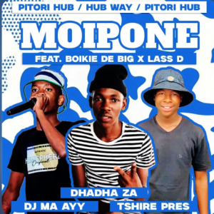 Boikie De Big - Moipone ft. Djy Ma A, Dhadha Za, Lass Dikwakwa & President Mp3 DOWNLOAD