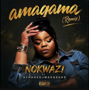 Nokwazi FT AyhhkedjMakhekhe - Amagama (Remix) Mp3 DOWNLOAD