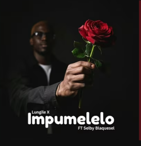 Lungile X - Impumelelo ft. Selby Blaquesel Mp3 DOWNLOAD