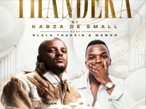 kabza de small - Thandeka ft Dlala Thukzin & Mawoo Mp3 DOWNLOAD