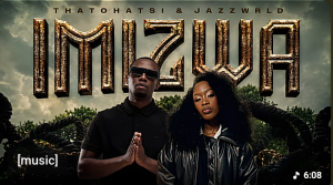 DLALA THUKZIN & JAZZWRLD x THATOHATSI - iMiZWA Ft Mawhoo & Thukuthela Mp3 DOWNLOAD