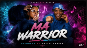 Shandesh ft Natiey Lepaka & Hitboss SA - Ma Worrior Mp3 DOWNLOAD