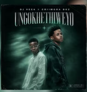 Dj Veek & Criimora b.k.z - Ungokhethiweyo Mp3 DOWNLOAD