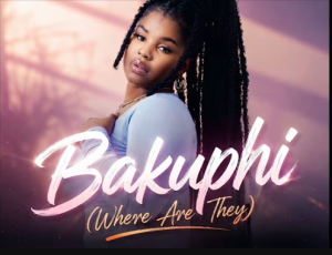 Tynash Musiq - Bakuphi ? (Where Are They ) ft. Nkosazana Daughter Mp3 DOWNLOAD