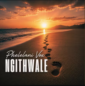 Phelelani Vox - Ngithwale Mp3 DOWNLOAD