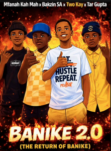 Mfana Ka Mah x Bakzin SA x Two Kay x Tar Gupta - Banike 2.0 Mp3 DOWNLOAD