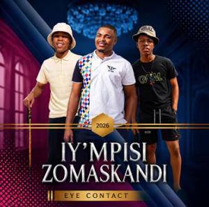 Iy'mpisi Zomaskandi - Eye Contact ft. Shenge wasehlalankosi Mp3 DOWNLOAD