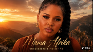 uNkosazana - Mama Afrika ft Master KB Mp3 DOWNLOAD