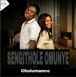 Chulumanco - Sengithole Omunye Mp3 DOWNLOAD