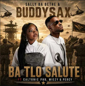 Sally ba Bethe & ke nna Buddy - Ba tlo saluta ft. Caltonic Phb, Percy 5 & Miezy SA Mp3 DOWNLOAD